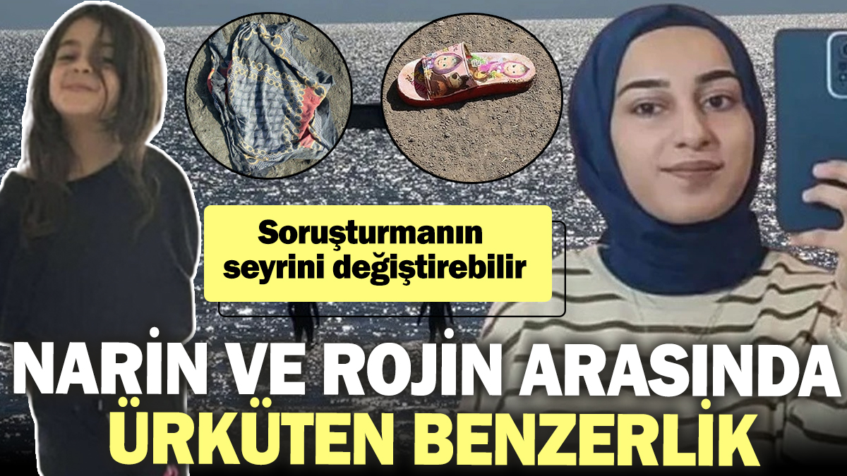 Narin ve Rojin arasında ürküten benzerlik! Soruşturmanın seyrini değiştirebilir