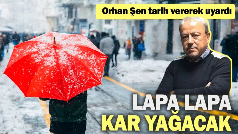 Orhan Şen tarih vererek uyardı: Lapa lapa kar yağacak