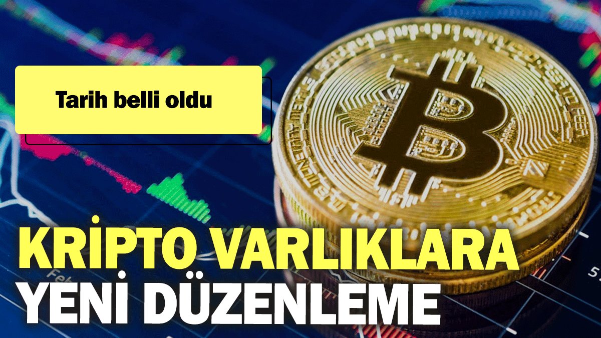 Kripto varlıklara yeni düzenleme: Tarih belli oldu