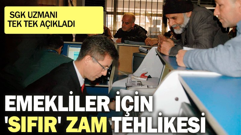 Emekliler için 'sıfır' zam tehlikesi: SGK uzmanı tek tek açıkladı