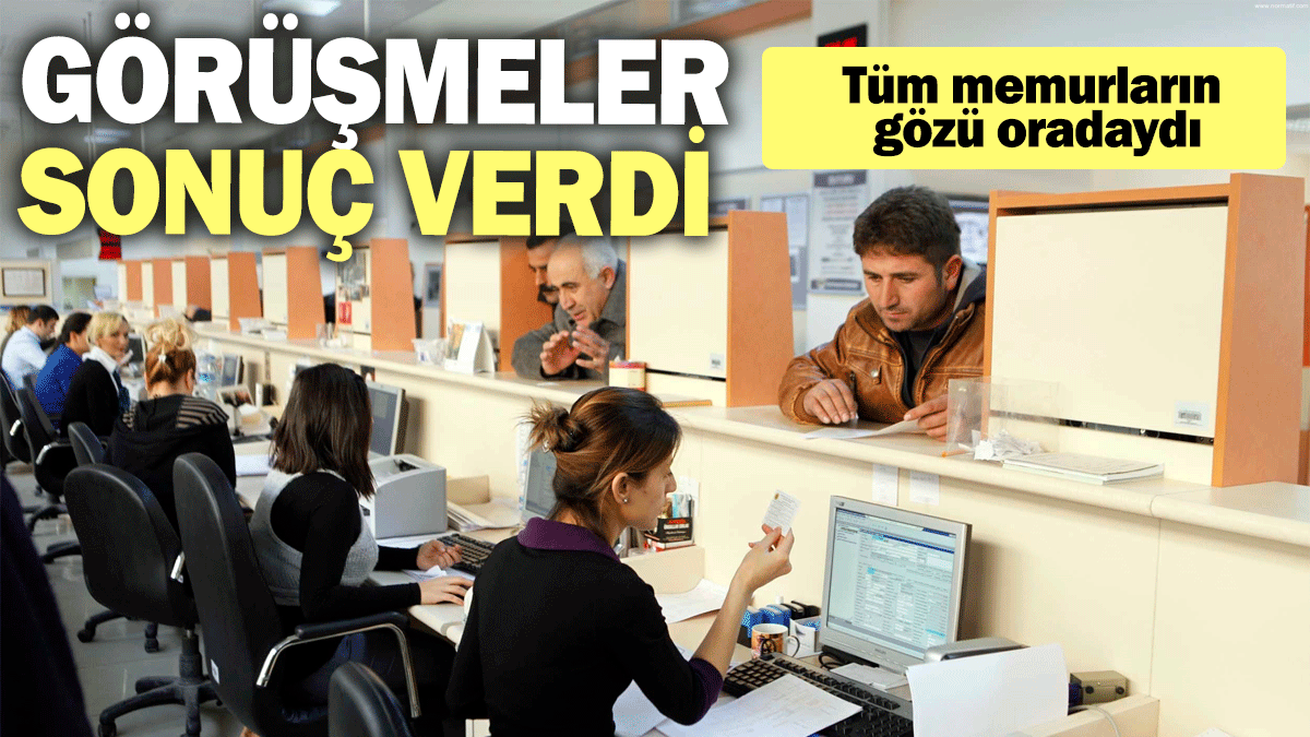 SON DAKİKA! Görüşmeler sonuç verdi: Tüm memurların gözü oradaydı