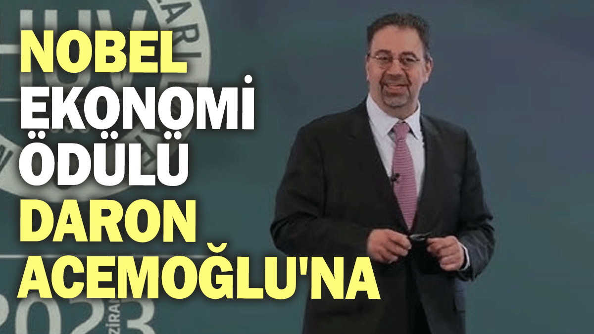 Nobel Ekonomi Ödülü Daron Acemoğlu'na