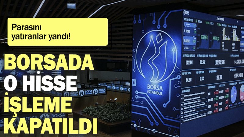 Borsa İstanbul'da o hisse işleme kapatıldı: Parasını yatıranlar yandı