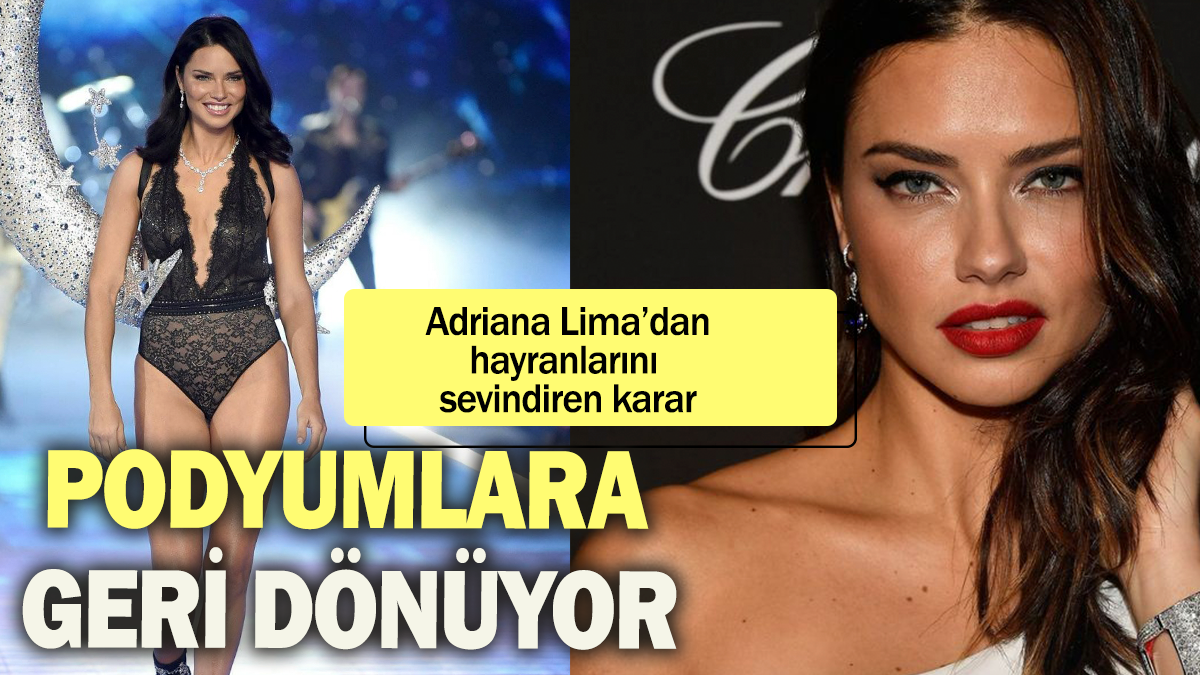 Adriana Lima'dan hayranlarını sevindiren karar: Podyumlara geri dönüyor