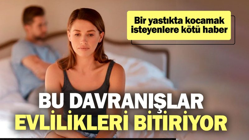 Bu davranışlar evlilikleri bitiriyor! Bir yastıkta kocamak isteyenlere kötü haber