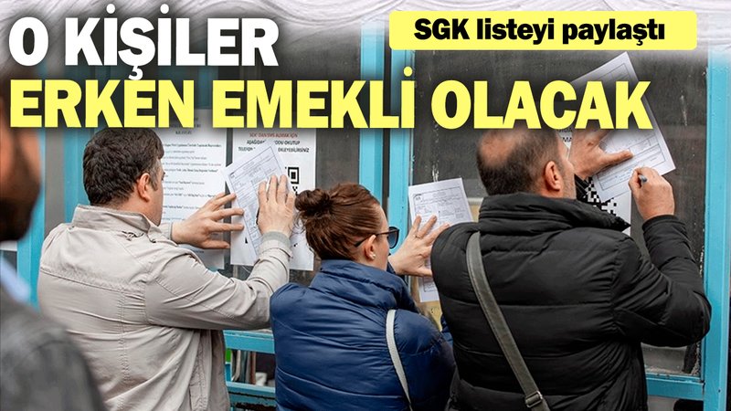 O kişiler erken emekli olacak: SGK listeyi paylaştı