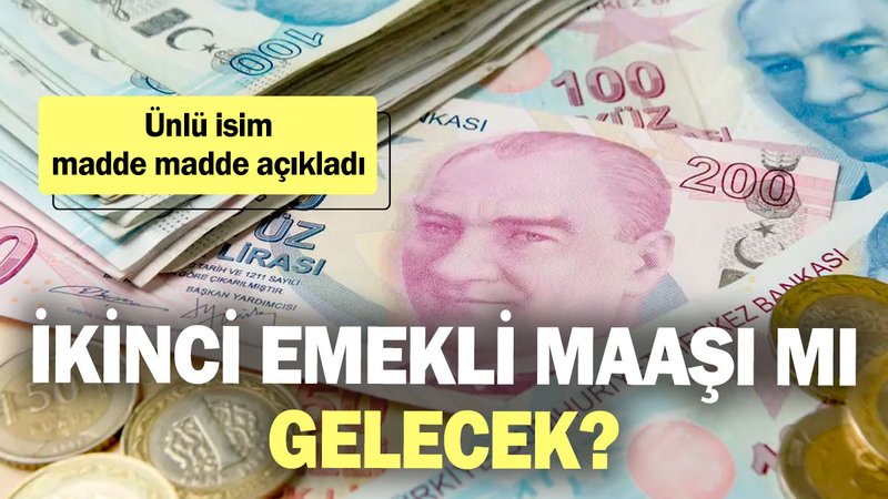 İkinci emekli maaşı mı gelecek? Ünlü isim madde madde açıkladı
