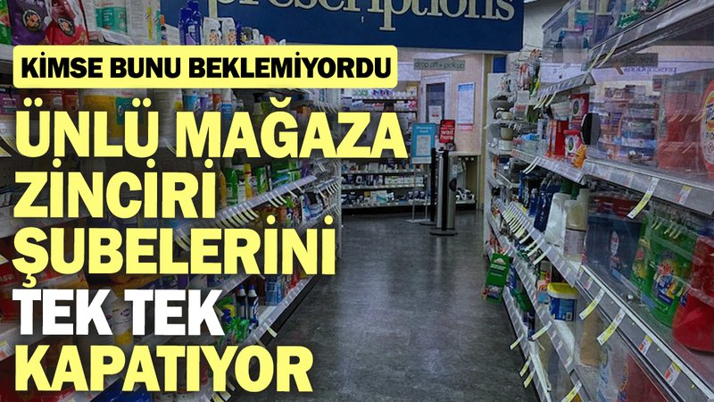 Ünlü mağaza zinciri şubelerini tek tek kapatıyor: Kimse bunu beklemiyordu