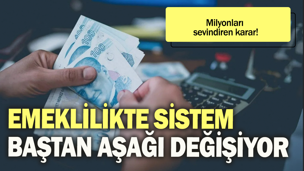 Emeklilikte sistem baştan aşağı değişiyor: Milyonları sevindiren karar!