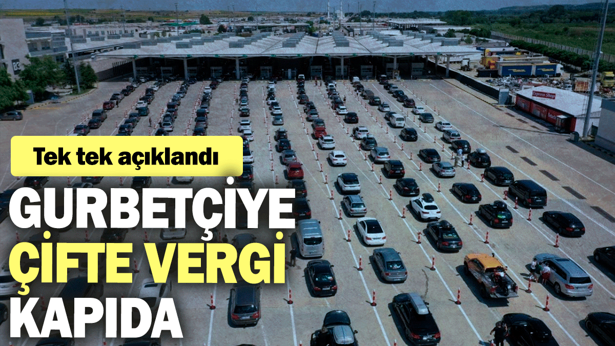 Gurbetçiye çifte vergi kapıda