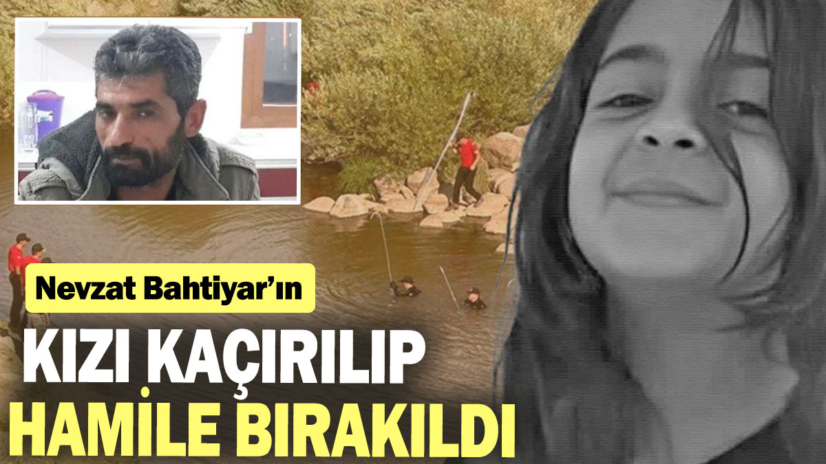 Narin Güran cinayetinde çarpıcı gelişme: Nevzat Bahtiyar'ın kızı kaçırılıp hamile bırakıldı