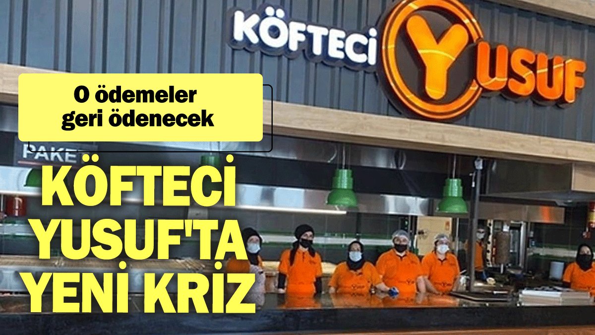 Köfteci Yusuf'ta yeni kriz: O ödemeler geri ödenecek