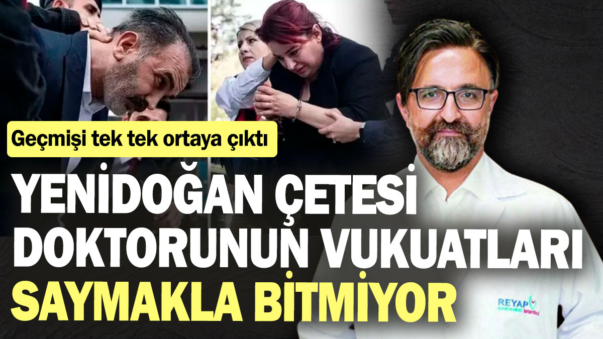 Yenidoğan çetesi doktorunun vukuatları saymakla bitmiyor: Geçmişi tek tek ortaya çıktı