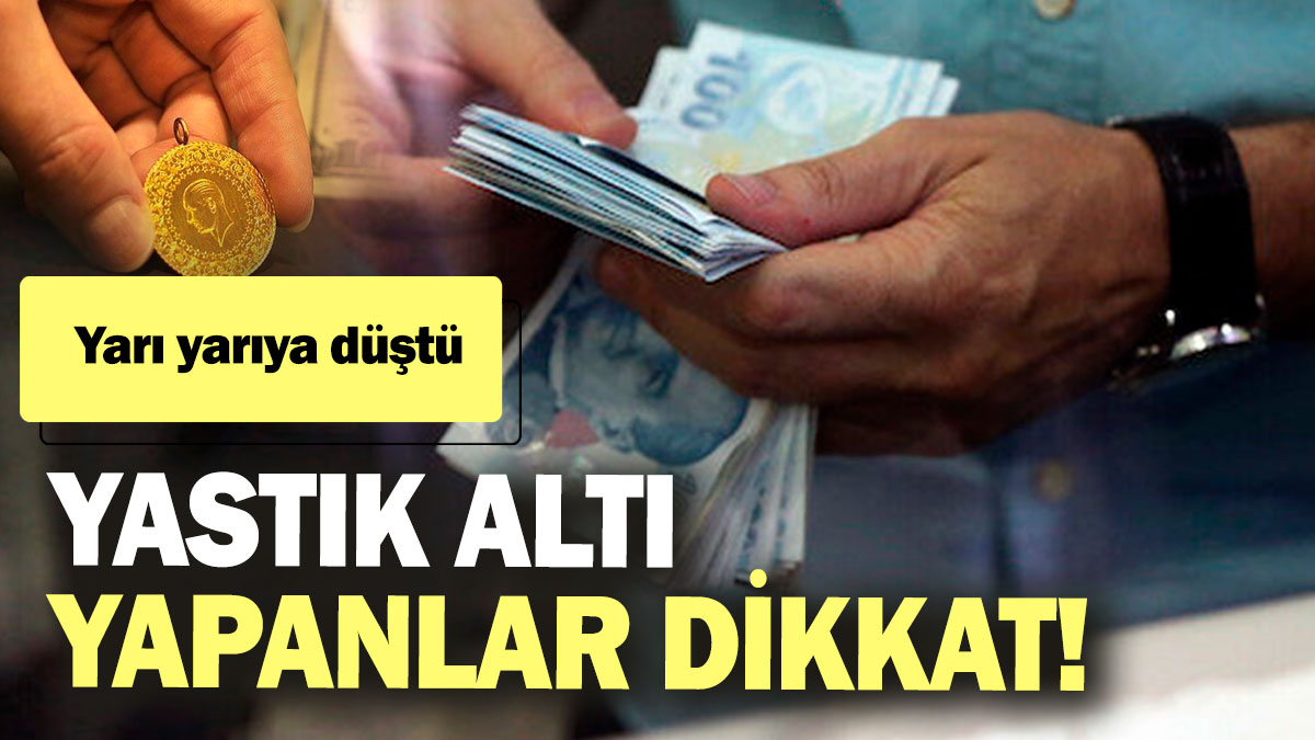 Yastık altı yapanlar dikkat! Yarı yarıya düştü