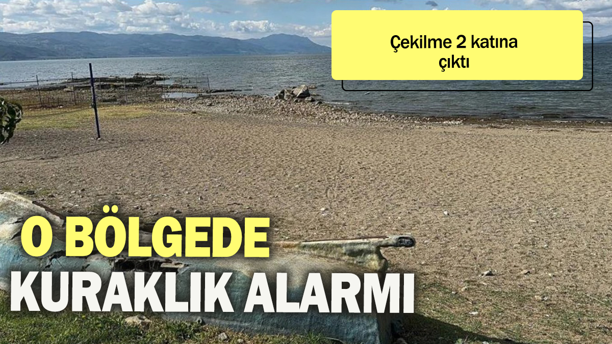 O bölgede kuraklık alarmı: Çekilme 2 katına çıktı