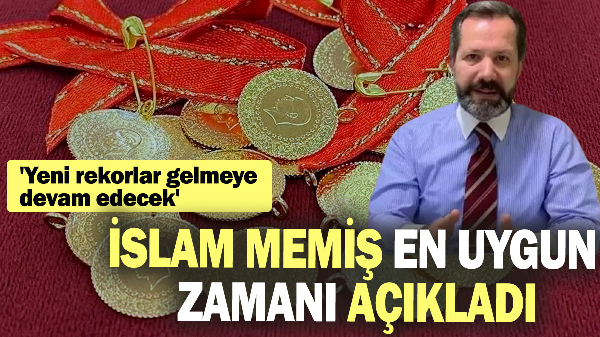 İslam Memiş en uygun zamanı açıkladı: 'Yeni rekorlar gelmeye devam edecek'