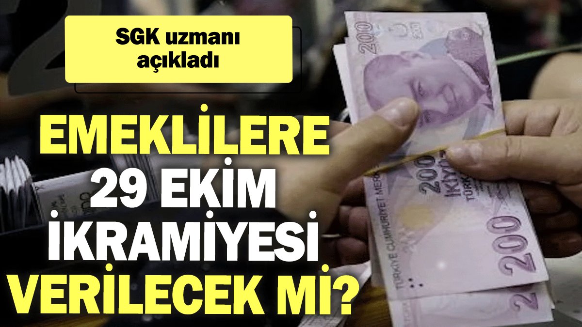 SGK uzmanı açıkladı: Emeklilere 29 Ekim ikramiyesi verilecek mi?