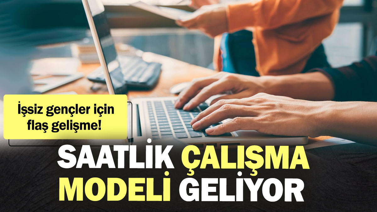 İşsiz gençler için flaş gelişme! Saatlik çalışma modeli geliyor