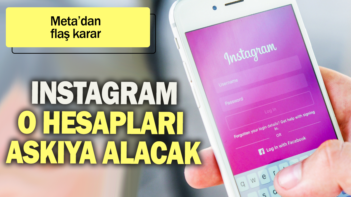 Instagram o hesapları askıya alınacak: Meta'dan flaş karar