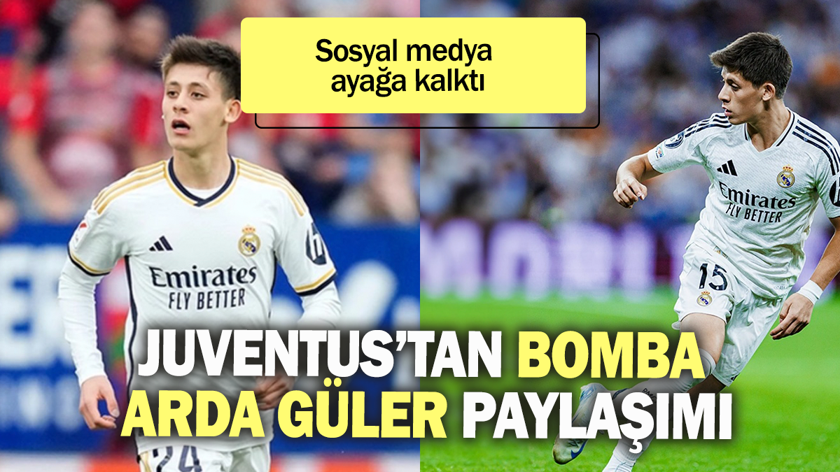 Juventus'tan bomba Arda Güler paylaşımı: Sosyal medya ayağa kalktı