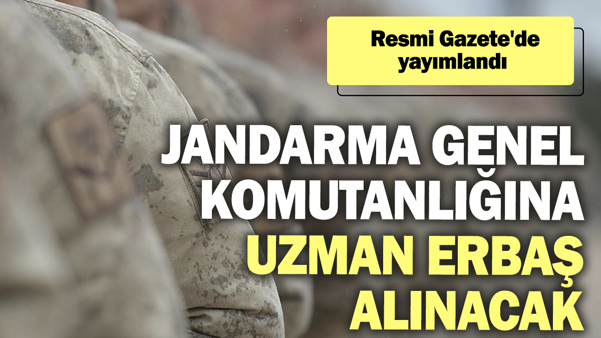 Jandarma Genel Komutanlığına 310 uzman erbaş alınacak