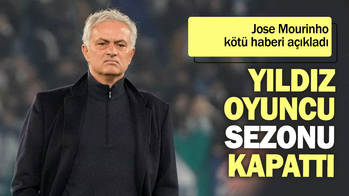 Jose Mourinho kötü haberi açıkladı: Yıldız oyuncu sezonu kapattı