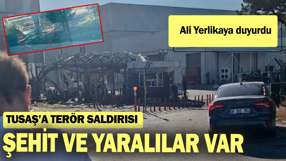 SON DAKİKA! TUSAŞ'a terör saldırısı: Şehit ve yaralılar var