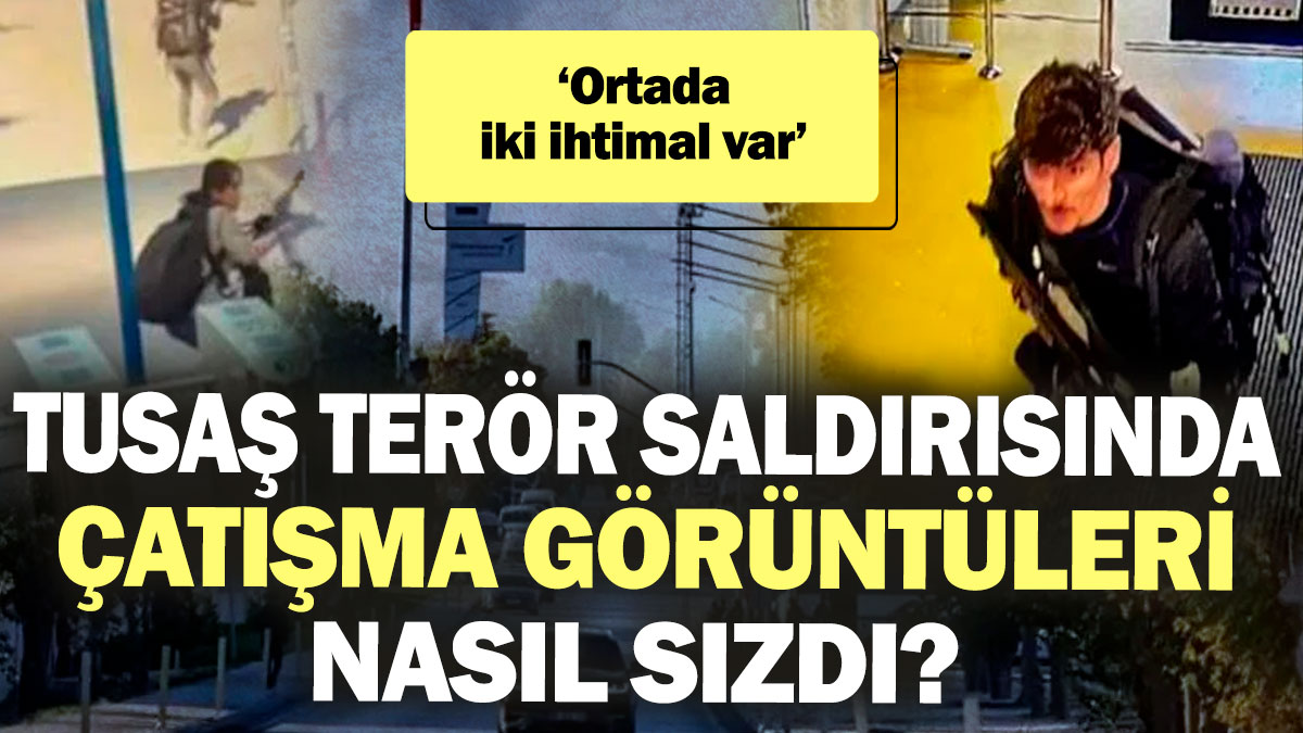 TUSAŞ terör saldırısında çatışma görüntüleri nasıl sızdı? ‘Ortada iki ihtimal var’