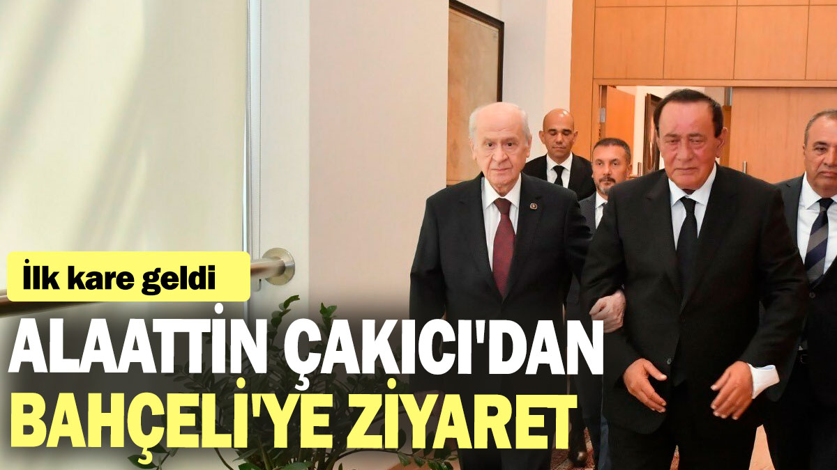 Alaattin Çakıcı'dan Devlet Bahçeli'ye ziyaret