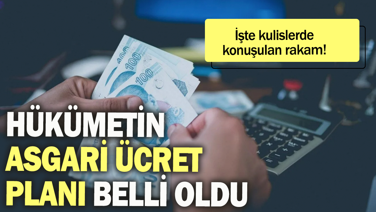 Hükümetin asgari ücret planı belli oldu: İşte kulislerde konuşulan rakam..