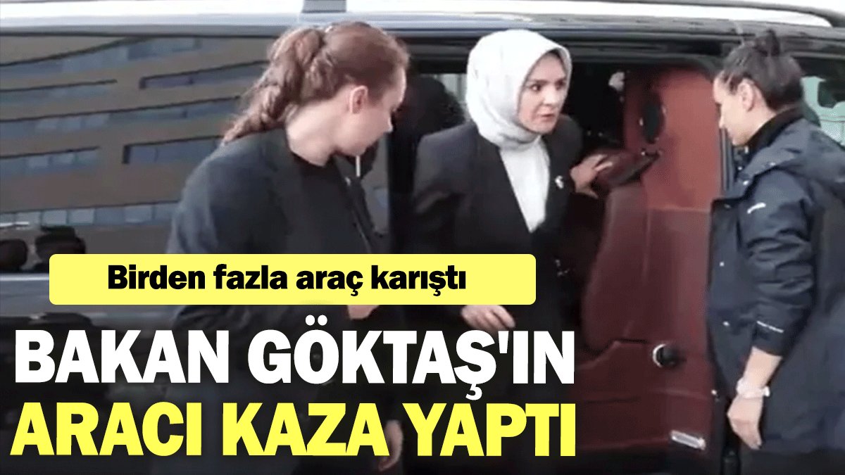 Bakan Göktaş'ın aracı kaza yaptı: Birden fazla araç karıştı