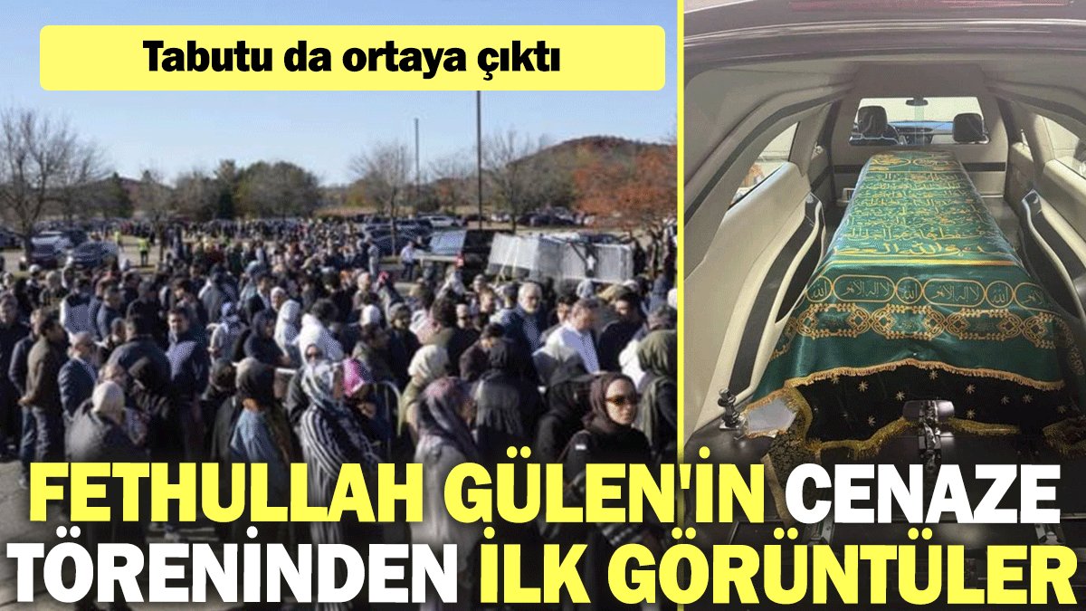 Fethullah Gülen'in cenaze töreninden ilk görüntüler: Tabutu da ortaya çıktı