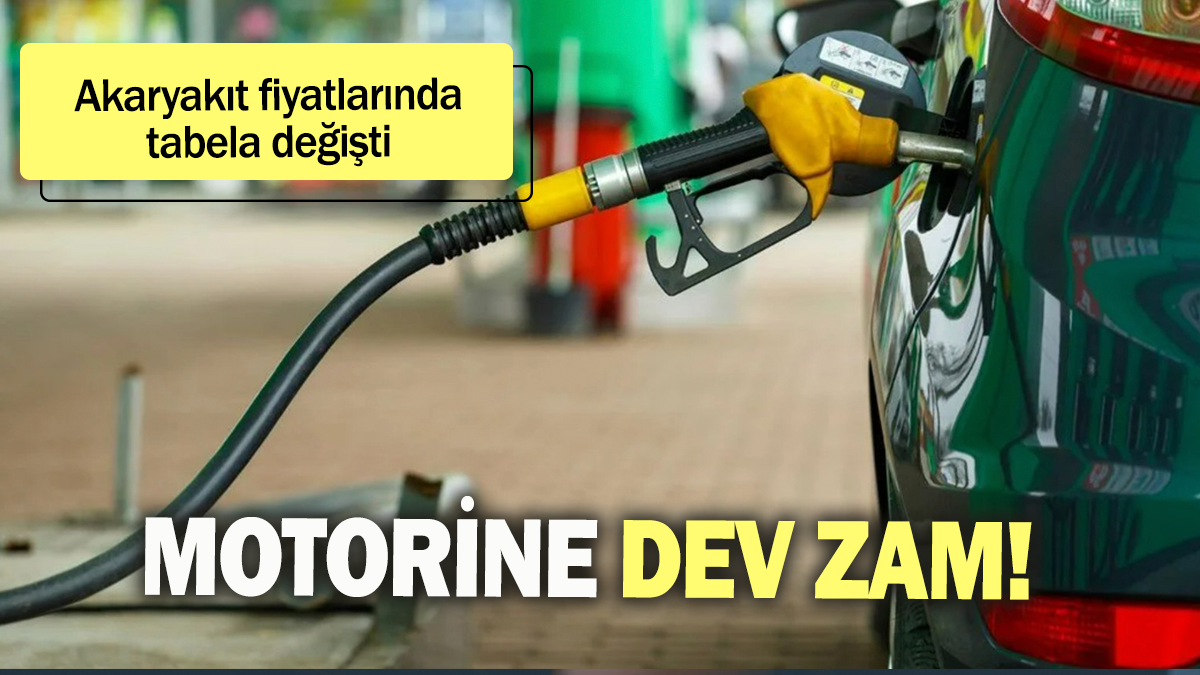 Motorine dev zam: Akaryakıt fiyatlarında tabela değişti