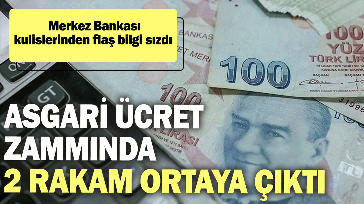 Asgari ücret zammında 2 rakam ortaya çıktı! Merkez Bankası kulislerinden flaş bilgi sızdı