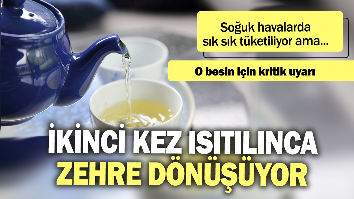 Soğuk havalarda sık sık tüketiliyor ama ikinci kez ısıtılınca zehre dönüşüyor: O besin için kritik uyarı