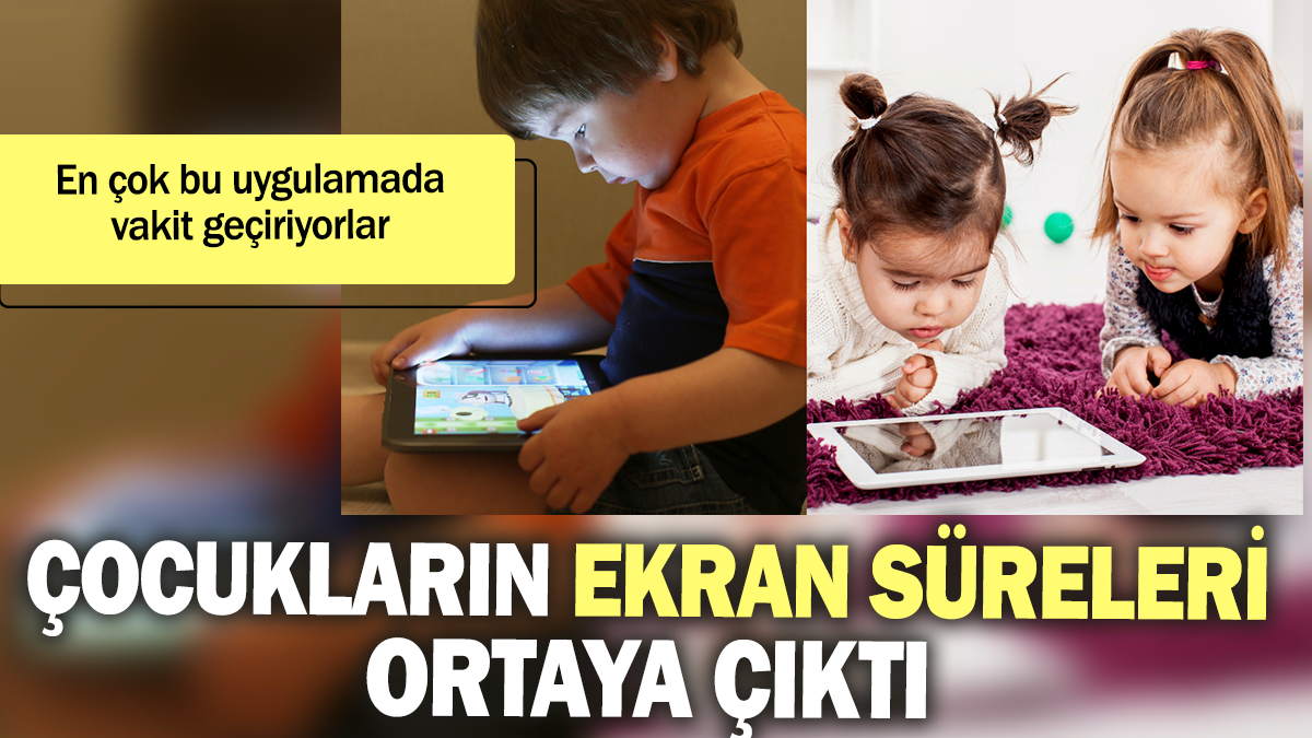 Çocukların ekran süreleri ortaya çıktı: En çok bu uygulamada vakit geçiriyorlar