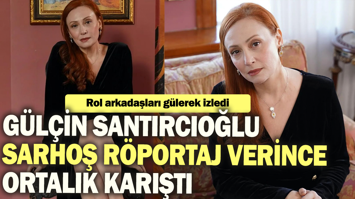 Gülçin Santırcıoğlu sarhoş röportaj verince ortalık karıştı: Rol arkadaşları gülerek izledi