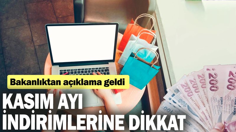 Kasım ayı indirimlerine dikkat: Bakanlıktan açıklama geldi