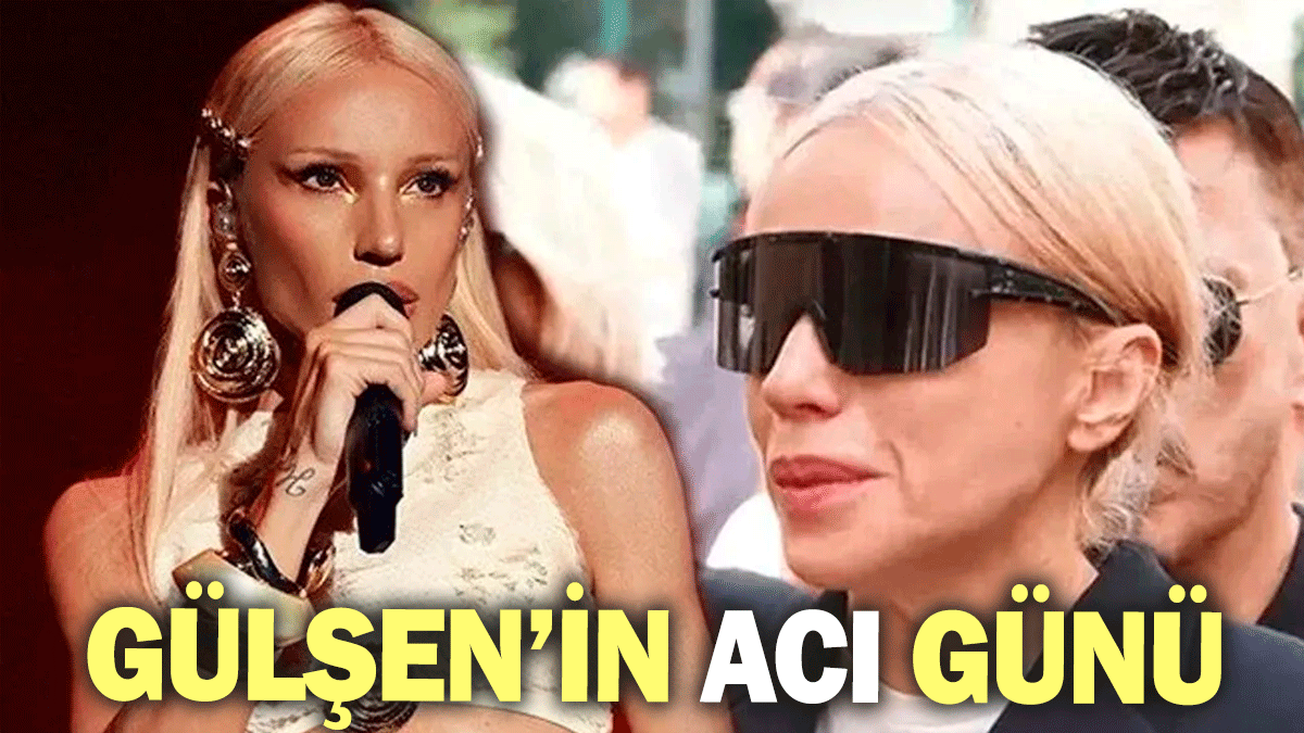 Sanatçı Gülşen'in acı günü