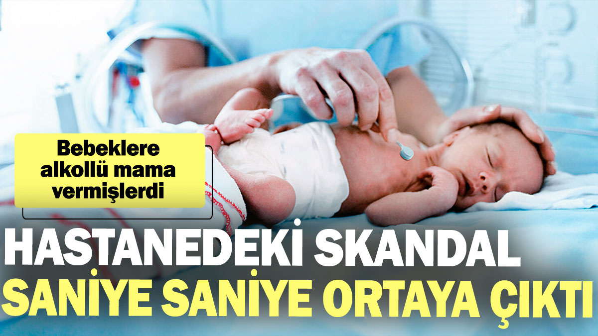 Bebeklere alkollü mama vermişlerdi! Skandal saniye saniye ortaya çıktı