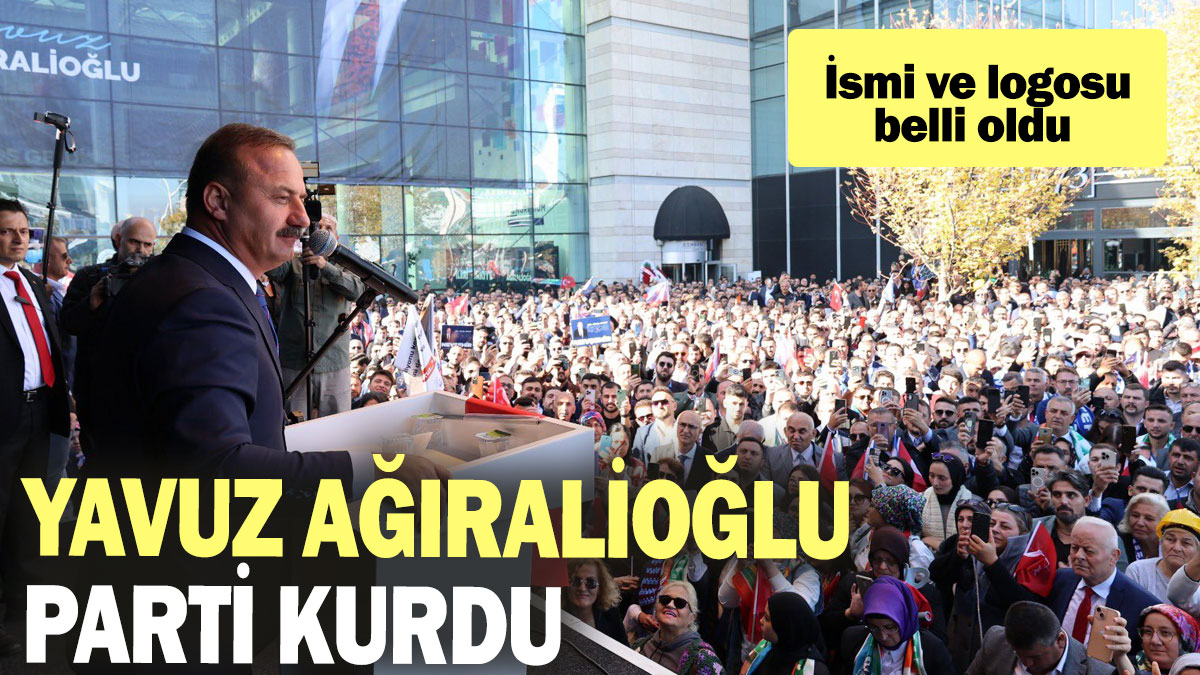 Yavuz Ağıralioğlu parti kurdu: İsmi ve logosu belli oldu