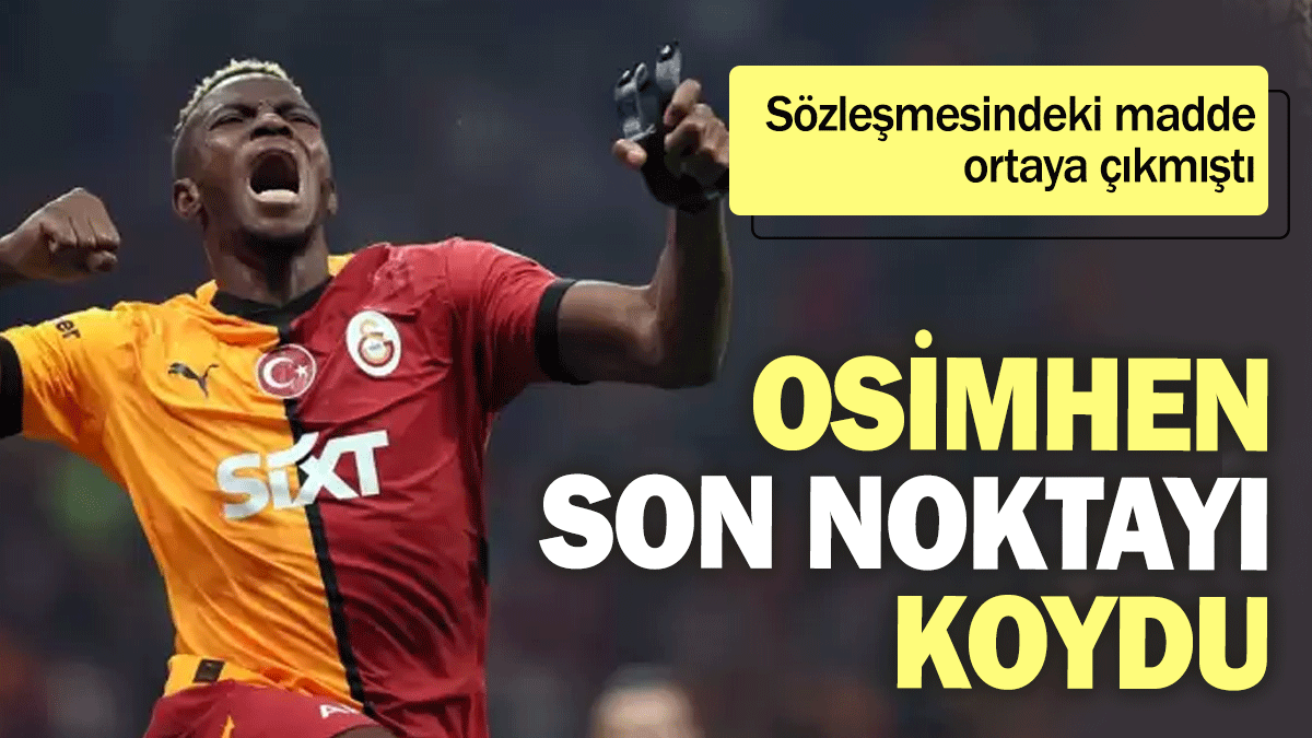 Victor Osimhen son noktayı koydu: Sözleşmesindeki madde ortaya çıkmıştı