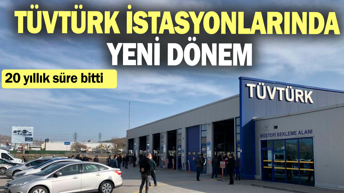 TÜVTÜRK istasyonlarında yeni dönem: 20 yıllık süre bitti