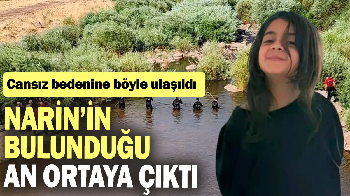 SON DAKİKA! Narin'in bulunduğu anın görüntüleri ortaya çıktı