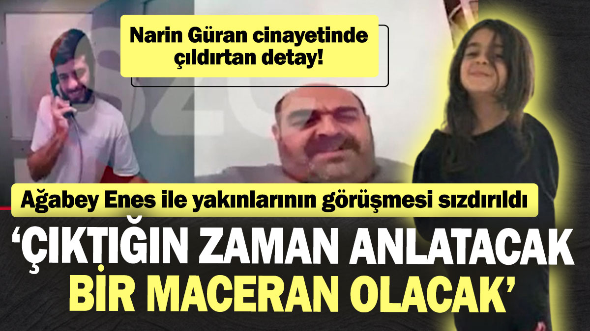 Narin Güran cinayetinde çıldırtan detay! Ağabey Enes ile yakınlarının gülüşerek görüşmeleri sızdı “Çıktığın zaman anlatacak bir maceran olacak”