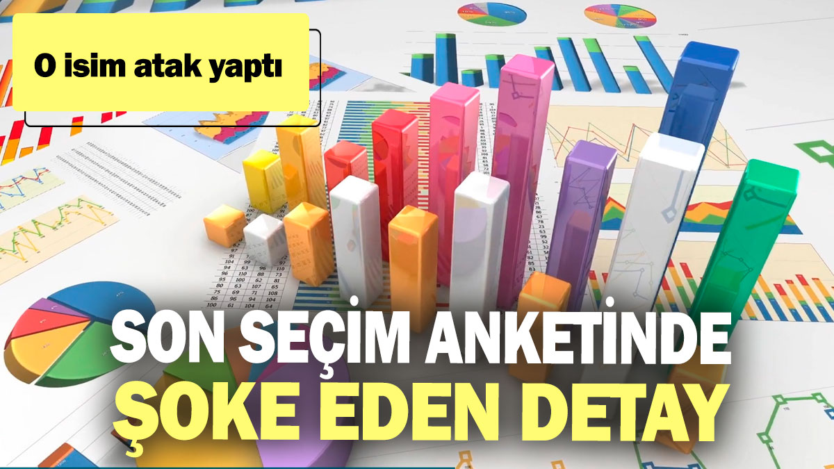 Son seçim anketinde şoke eden detay! O isim atak yaptı