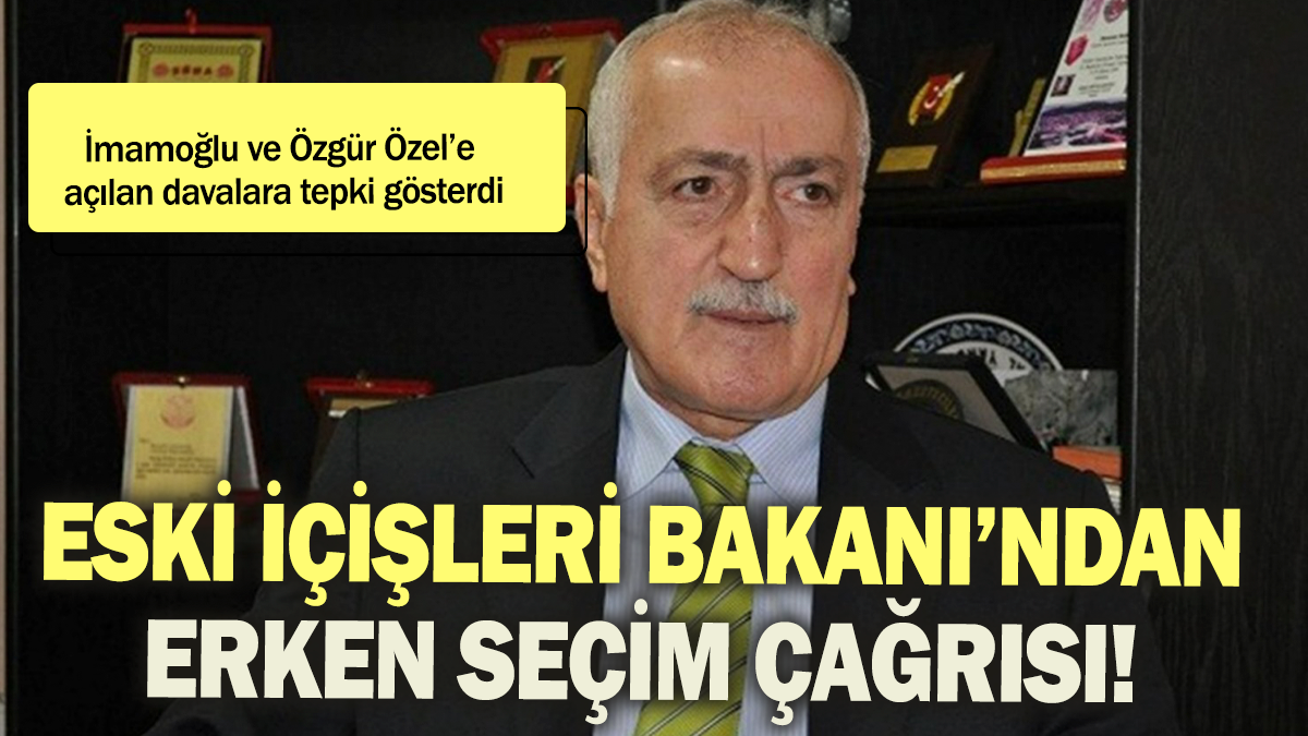 Eski İçişleri Bakanı Sadettin Tantan İmamoğlu ve Özel'e açılan davalara tepki göstererek Erdoğan'a erken seçim çağrısı yaptı