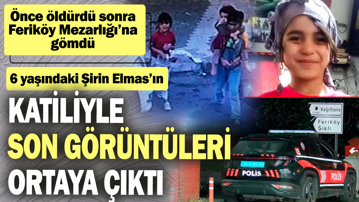 Şirin Elmas’ın katiliyle son görüntüleri ortaya çıktı! Önce öldürdü sonra Feriköy Mezarlığı’na gömdü