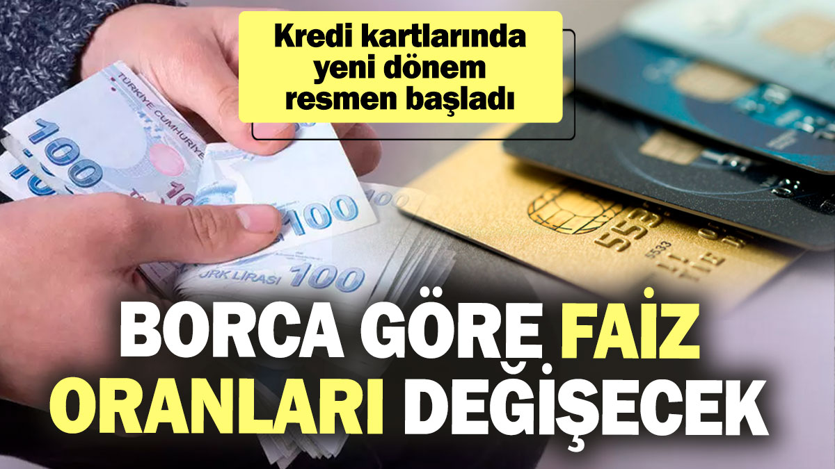 Kredi kartlarında yeni dönem resmen başladı! Borca göre faiz oranları değişecek