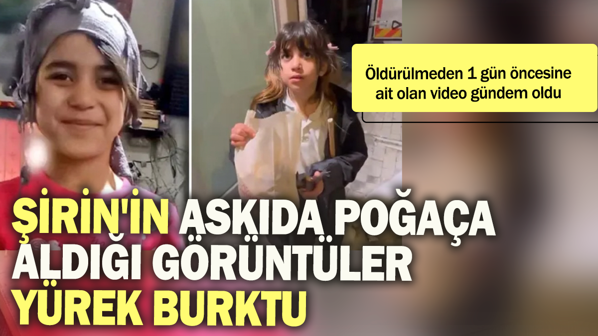 Şirin'in askıda poğaça aldığı görüntüler yürek burktu: Öldürülmeden 1 gün öncesine ait olan video gündem oldu